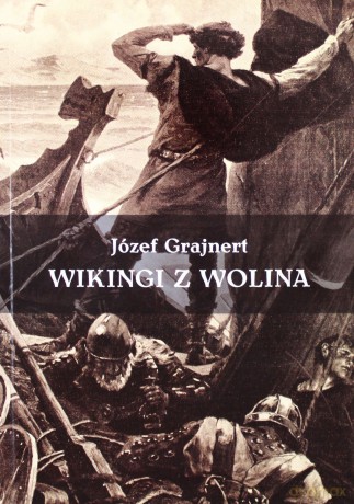 Wikingi z Wolina - Józef Grajnert [KSIĄŻKA]