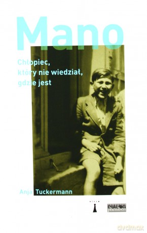 Mano. Chłopiec, który nie wiedział gdzie jest. - Anja Tuckermann [KSIĄŻKA]