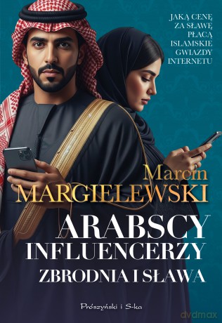 Arabscy influencerzy. Zbrodnia i sława. Duże Litery - Marcin Margielewski [KSIĄŻKA]