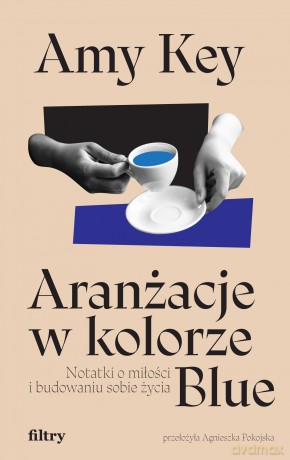 Aranżacje w kolorze Blue. Notatki o miłości i budowaniu sobie życia - Amy Key [KSIĄŻKA]
