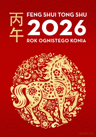 Feng Shui Tong Shu 2026. Rok Ognistego Konia - Dragon and Tiger [KSIĄŻKA]