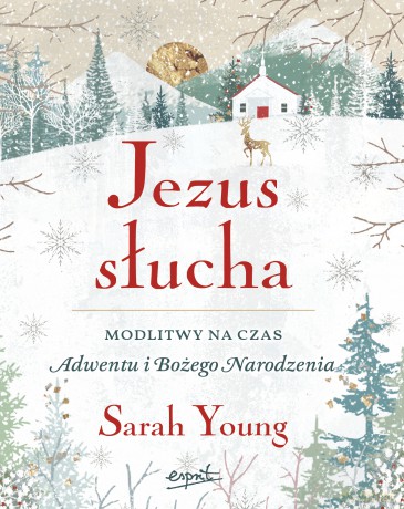 Jezus słucha. Modlitwy na czas Adwentu i Bożego Narodzenia - Sarah Young [KSIĄŻKA]