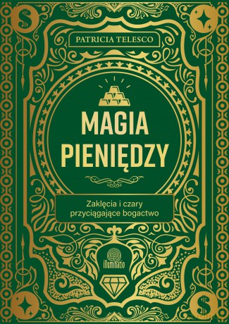 Magia pieniędzy. Zaklęcia i czary przyciągające bogactwo - Patricia Telesco [KSIĄŻKA]