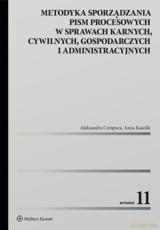 Metodyka sporządzania pism procesowych w sprawach karnych, cywilnych, gospodarczych i administracyjnych - Aleksandra Cempura, Anna Kasolik [KSIĄŻKA]