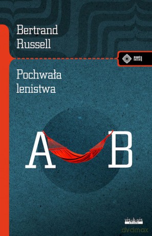 Pochwała lenistwa i inne eseje - Bertrand Russell [KSIĄŻKA]