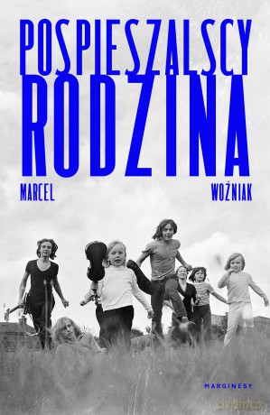 Pospieszalscy. Rodzina - Marcel Woźniak [KSIĄŻKA]