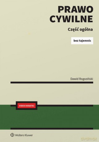 Prawo Cywilne c Część ogólna. Bez tajemnic - Dawid Rogoziński [KSIĄŻKA]