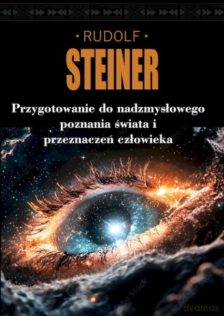 Przygotowanie do nadzmysłowego poznania świata i przeznaczeń człowieka - Rudolf Steiner [KSIĄŻKA]