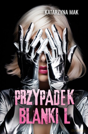 Przypadek Blanki L. - Katarzyna Mak [KSIĄŻKA]