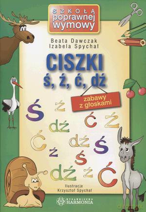 Ciszki Ś, Ź, Ć, Dź. Zabawy Z Głoskami. - Izabela Spychał, Beata Dawczyk [KSIĄŻKA]