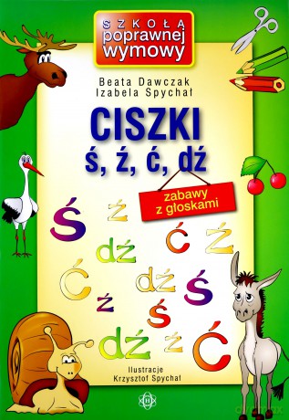Ciszki Ś, Ź, Ć, Dź. Zabawy Z Głoskami. - Izabela Spychał, Beata Dawczyk [KSIĄŻKA]