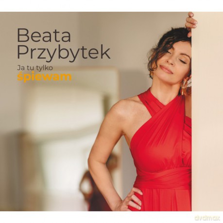 Beata Przybytek: Ja tu tylko śpiewam [CD]