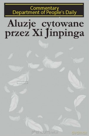 Aluzje cytowane przez Xi Jinpinga - People's Daily [KSIĄŻKA]