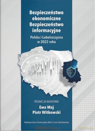 Bezpieczeństwo ekonomiczne. Bezpieczeństwo inform. - red. Ewa Maj, Piotr Witkowski [KSIĄŻKA]