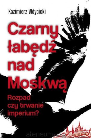 Czarny łabędź nad Mokswą. Rozpad czy trwanie... - Kazimierz Wóycicki [KSIĄŻKA]
