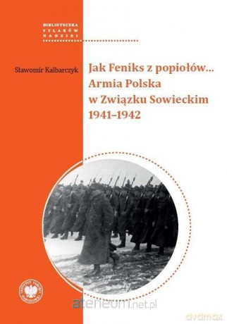 Jak Feniks z popiołów... - Sławomir Kalbarczyk [KSIĄŻKA]