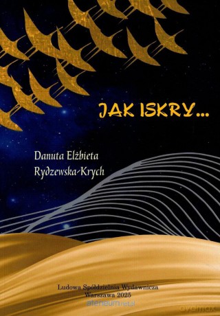 Jak iskry.. - Danuta Elżbieta Rydzewska-Krych [KSIĄŻKA]