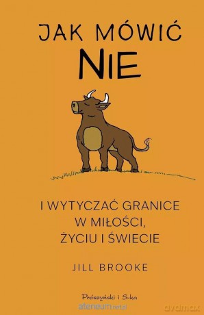 Jak mówić nie i wytyczać granice w miłości.. DL - Jill Brooke [KSIĄŻKA]