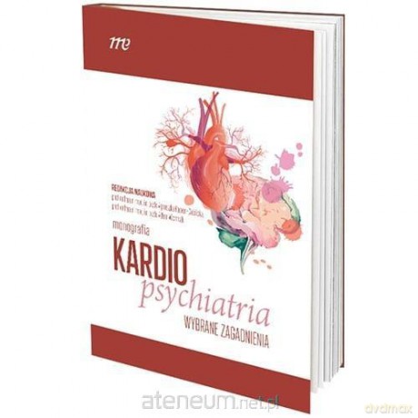 KardioPsychiatria - wybrane zagadnienia [KSIĄŻKA]