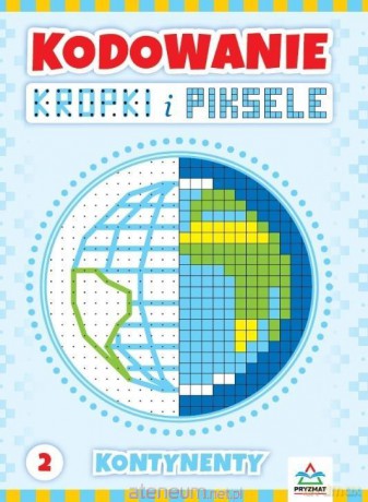 Kodowanie kropki i piksele cz.2 - Justyna Zając [KSIĄŻKA]