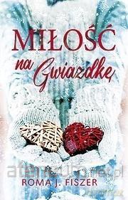 Miłość na gwiazdkę - Roma J. Fiszer [KSIĄŻKA]