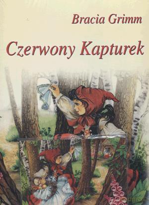 Czerwony Kapturek. Bajki I Baśnie W Historyjkach Obrazkowych. - Wilhelm Grimm, Jacob Grimm [KSIĄŻKA]