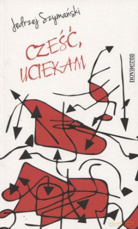 Cześć, Uciekam - Jędrzej Szymański [KSIĄŻKA]