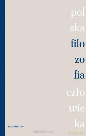 Polska filozofia człowieka - red. Wiesława Sajdek [KSIĄŻKA]