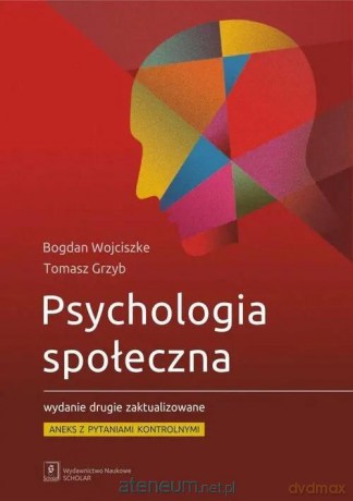 Psychologia społeczna. Aneks z pytaniami... - Bogdan Wojciszke [KSIĄŻKA]