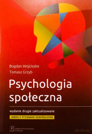 Psychologia społeczna. Aneks z pytaniami... - Bogdan Wojciszke [KSIĄŻKA]