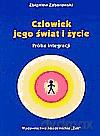 Człowiek Jego Świat I Życie. Próba Integracji - Zbigniew Zaborowski [KSIĄŻKA]