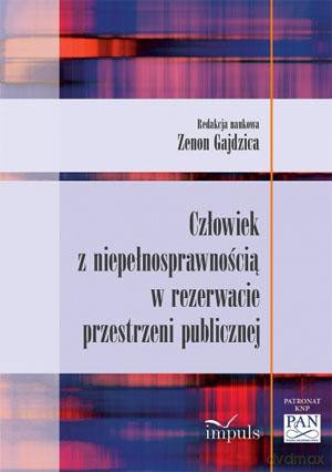 Człowiek Z Niepełnosprawnością W Rezerwacie Przestrzeni Publicznej - Zenon Gajdzica [KSIĄŻKA]