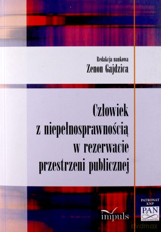 Człowiek Z Niepełnosprawnością W Rezerwacie Przestrzeni Publicznej - Zenon Gajdzica [KSIĄŻKA]