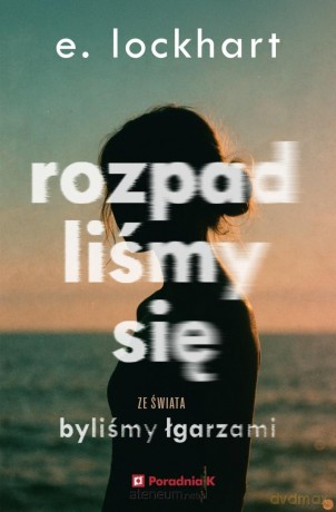 Rozpadliśmy się - E.Lockhart [KSIĄŻKA]