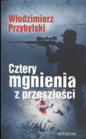 Cztery Mgnienia Z Przeszłości - Włodzimierz Przybylski [KSIĄŻKA]