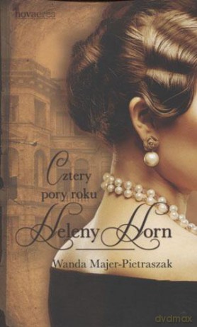 Cztery Pory Roku Heleny Horn - Wanda Majer-Pietraszak [KSIĄŻKA]