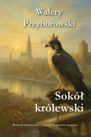 Sokół królewski - Walery Przyborowski [KSIĄŻKA]