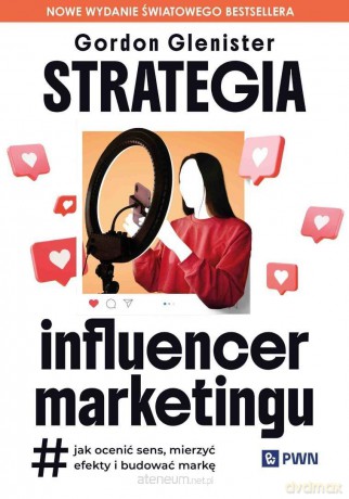 Strategia influencer marketingu - Gordon Glenister [KSIĄŻKA]