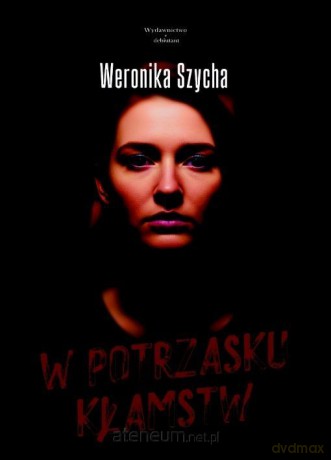 W potrzasku kłamstw - Weronika Szycha [KSIĄŻKA]