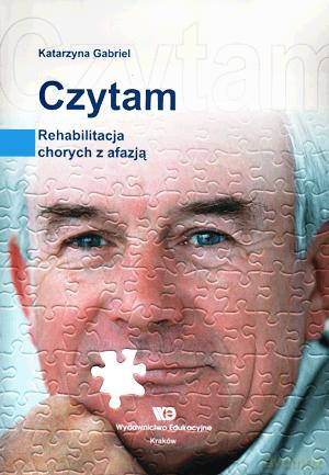 Czytam. Rehabilitacja Chorych Z Afazją. - Katarzyna Gabriel [KSIĄŻKA]