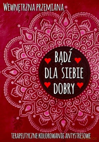 Wewnętrzna przemiana. Bądź dla siebie dobry [KSIĄŻKA]