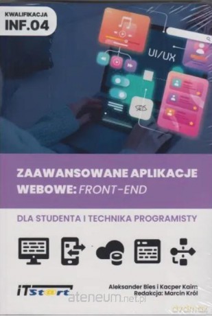 Zaawansowane aplikacje webowe: Front-End - Bies Aleksander, Kaim Kacper [KSIĄŻKA]