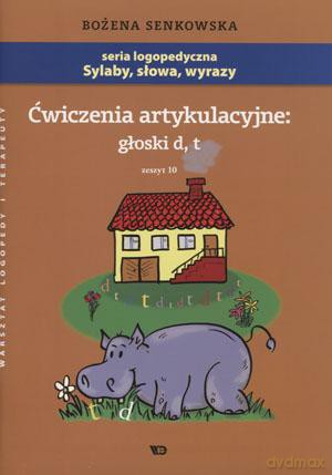 Ćwiczenia Artykulacyjne: Głoski D,T. Zeszyt 10 - Bożena Senkowska [KSIĄŻKA]