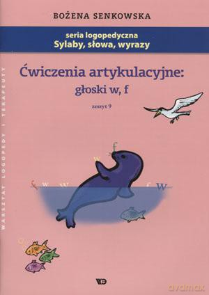 Ćwiczenia Artykulacyjne: Głoski W,F. Zeszyt 9 - Bożena Senkowska [KSIĄŻKA]