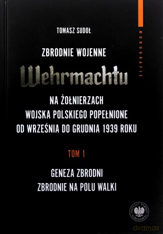 Zbrodnie wojenne Wehrmachtu na żołnierzach WP - Tomasz Sudoł [KSIĄŻKA]