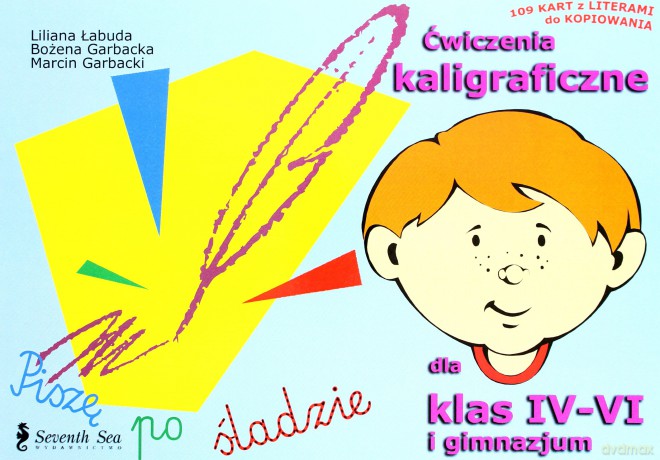 Ćwiczenia Kaligraficzne Dla Klas Iv-Vi I Gimnazjum ``Piszę Po Śladzie, Cz. Ii`` - Liliana Łabuda, Marcin Garbacki, Bożena Garbacka [KSIĄŻKA]
