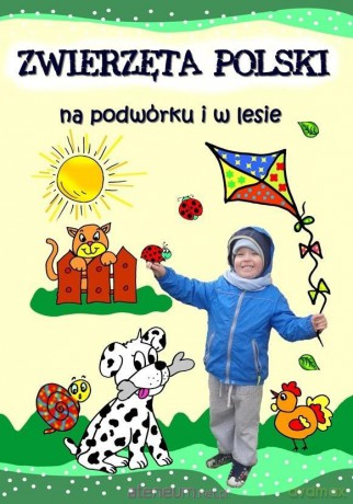 Zwierzęta Polski na podwórku i w lesie [KSIĄŻKA]