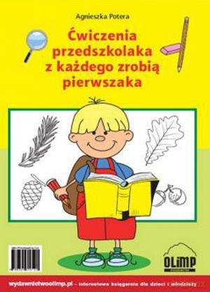 Ćwiczenia Przedszkolaka Z Każdego Zrobią Pierwszaka - Agnieszka Potera [KSIĄŻKA]