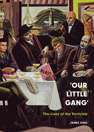 'Our Little Gang': The Lives of the Vorticists - James King [KSIĄŻKA]