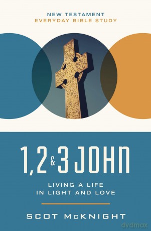 1, 2, 3 John: Living a Life in Light and Love - Scot McKnight [KSIĄŻKA]